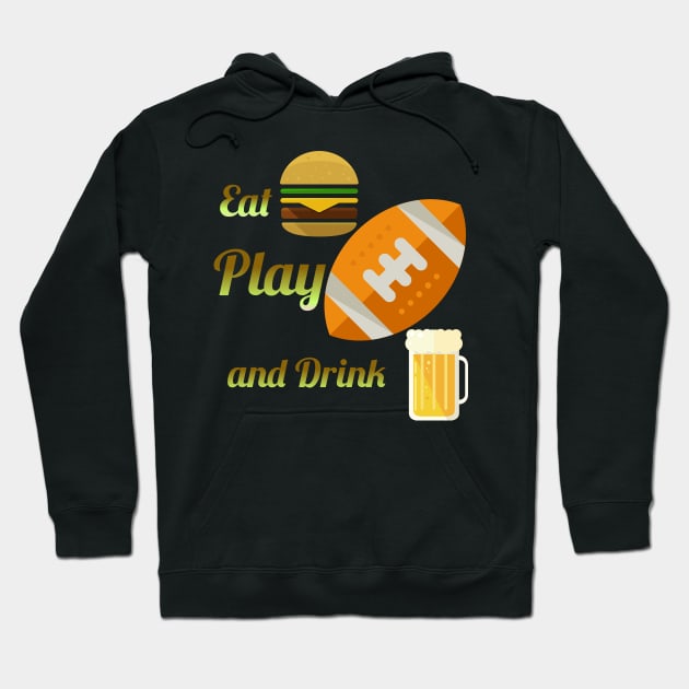 Eat Play and Drink Hoodie by Courtney's Creations